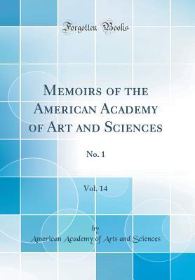 Full Download Memoirs of the American Academy of Art and Sciences, Vol. 14: No. 1 (Classic Reprint) - American Academy Of Arts and Sciences file in ePub