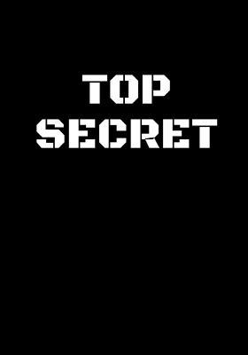 Read Top Secret: Top Secret Notebook for Kids Spy Journal 120 Pages, Lined, 7 X 10 in (17.78 X 25.4 CM) - Kreative Kidz file in PDF