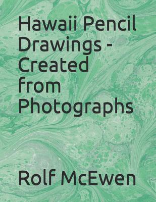 Read Online Hawaii Pencil Drawings - Created from Photographs - Rolf McEwen | ePub