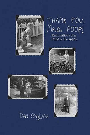 Download Thank You, Mrs. Poop!: Ruminations of a Child of the 1950's - Robert Dan England | PDF