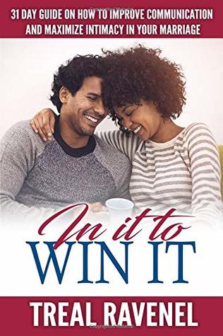 Read In It To Win It: 31 Day Guide on How to Improve Communication and Maximize Intimacy in Your Marriage - Treal D Ravenel | ePub