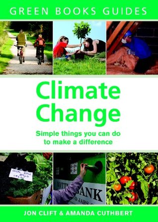 Full Download Climate Change: Simple Things You Can Do to Make a Difference - Jon Clift | ePub