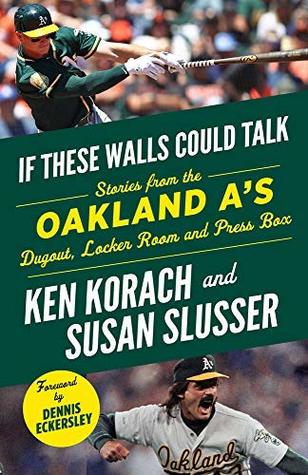 Read Online If These Walls Could Talk: Oakland A's: Stories from the Oakland A's Dugout, Locker Room, and Press Box - Ken Korach | ePub