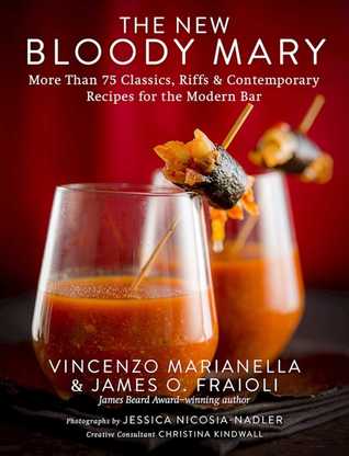 Read Online The New Bloody Mary: More Than 75 Classics, Riffs Contemporary Recipes for the Modern Bar - Vincenzo Marianella file in PDF