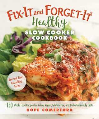 Download Fix-It and Forget-It Healthy Slow Cooker Cookbook: 150 Whole Food Recipes for Paleo, Vegan, Gluten-Free, and Diabetic-Friendly Diets - Hope Comerford file in ePub