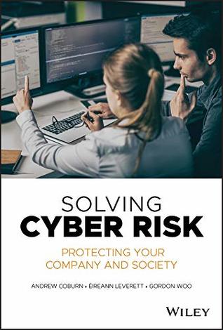 Full Download Solving Cyber Risk: Protecting Your Company and Society - Andrew Coburn | PDF