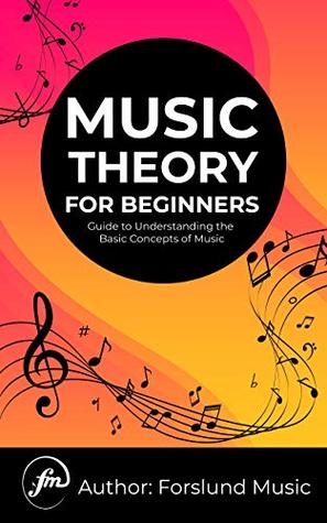 Download Music Theory for Beginners: Guide to Understanding the Basic Concepts of Music - Forslund Music UÜ | ePub