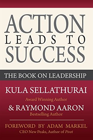 Full Download Action Leads to Success: The Book On Leadership - Kula Sellathurai file in ePub