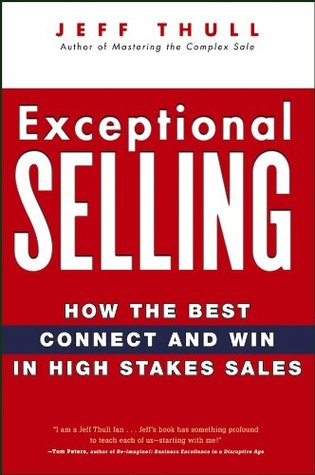 Read Exceptional Selling: How the Best Connect and Win in High Stakes Sales - Jeff Thull file in PDF