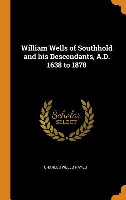 Full Download William Wells of Southhold and His Descendants, A.D. 1638 to 1878 - Charles Wells Hayes file in ePub