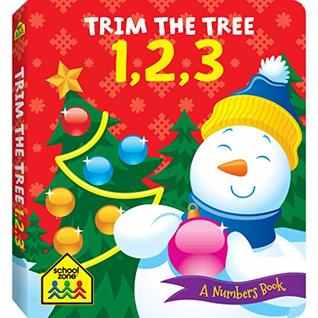 Read Online School Zone - Trim the Tree 1,2,3 Board Book - Ages 1 month , Numbers 1-10, Counting, Focus, Imagination, Math Readiness, Word-Picture Association (Holiday Board Book) - School Zone Staff | ePub