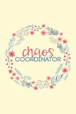 Read Online Chaos Coordinator: Book, Blank Lined Journal, Office Mom Notebook, Funny Gift for Mom Girl Boss Best Friend - 115 Pages (6x9) - Scribed with Love file in PDF