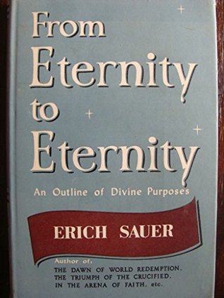 Full Download From Eternity to Eternity: An Outline of Divine Purposes - Erich Sauer file in ePub