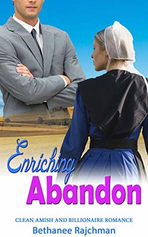 Read Enriching Abandon: Clean Amish and Billionaire Romance - Bethanee Rajchman file in PDF