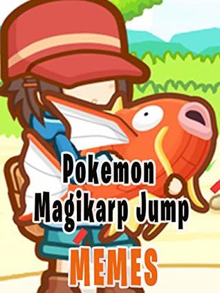 Read Online Pokemon Magikarp Jump Memes: Full of memes, troll, hilarious - Yeah LeKi file in ePub