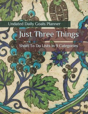 Full Download Just Three Things Undated Daily Goals Planner: Short to Do Lists in 9 Categories - Large with Blue Green Purple Cover Design -  | PDF