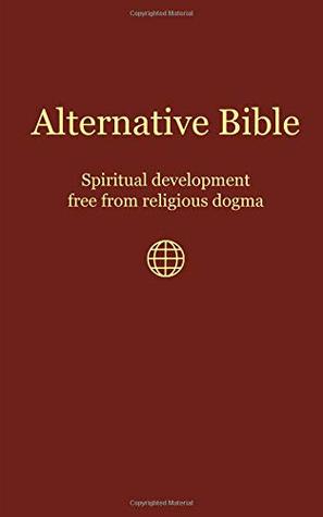 Read Alternative Bible: Spiritual development free from religious dogma - Jacob Niegowski file in PDF