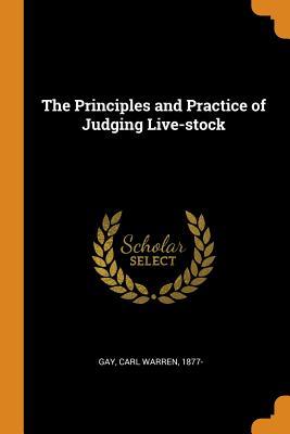 Full Download The Principles and Practice of Judging Live-Stock - Carl Warren Gay file in ePub