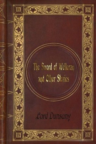 Full Download Lord Dunsany - The Sword of Welleran and Other Stories - Lord Dunsany | PDF