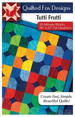 Full Download Tutti Frutti Quilt Pattern: Easy Pattern for 18 X 22 Fat-Quarters '10-Minute' Blocks - Suzanne McNeill file in PDF