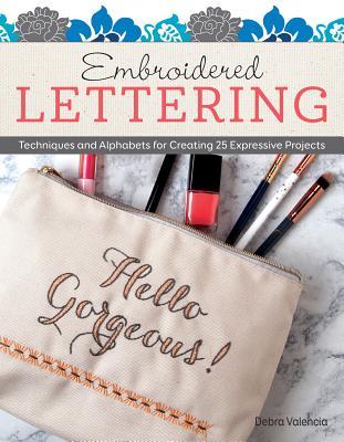 Full Download Embroidered Lettering: Techniques and Alphabets for Creating 25 Expressive Projects - Debra Valencia file in PDF