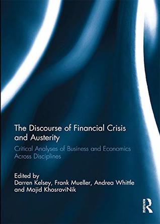 Full Download The Discourse of Financial Crisis and Austerity: Critical analyses of business and economics across disciplines - Darren Kelsey | PDF