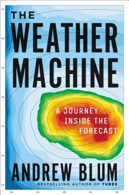 Full Download The Weather Machine: A Journey Inside the Forecast - Andrew Blum file in PDF