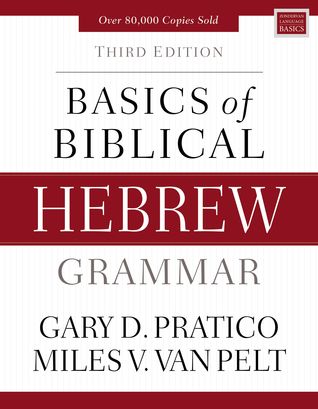 Full Download Basics of Biblical Hebrew Grammar: Third Edition - Gary D. Pratico | PDF