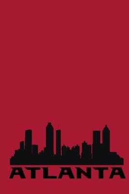 Full Download Atlanta: 150 Page Blank Unlined Journal for Fans of the City of Atlanta and Its Professional Sports Teams - Ginger Rebel | PDF