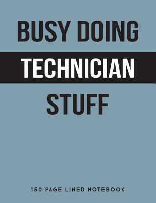 Download Busy Doing Technician Stuff: 150 Page Lined Notebook -  | ePub