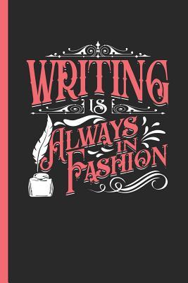 Download Writing Is Always in Fashion: Notebook & Journal or Diary for Journalists and Authors as Gift, Wide Ruled Paper (120 Pages, 6x9) - Lovely Writings file in PDF