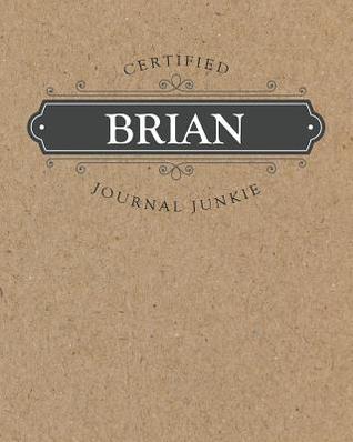 Full Download Certified Journal Junkie: Personalized for Brian - Be Proud to Be a Writer or Poet! Perfect Wide-Ruled Blank Notebook for the Student or Teacher! - New Nomads Press | ePub