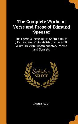 Download The Complete Works in Verse and Prose of Edmund Spenser: The Faerie Queene, Bk. V, Canto 8-Bk. VI; Two Cantos of Mutabilitie; Letter to Sir Walter Raleigh; Commendatory Poems and Sonnets - Anonymous file in ePub