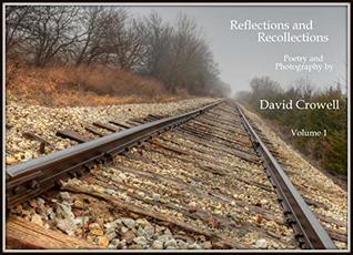 Download Reflections and Recollections - Volume I: A Collection of Poetry and Photography - David Crowell file in ePub