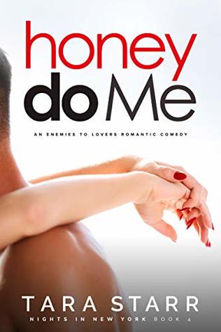 Read Online Honey Do Me: An Enemies to Lovers Romantic Comedy - Tara Starr | PDF