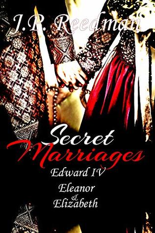 Read Online SECRET MARRIAGES: Edward IV, Eleanor & Elizabeth - J.P. Reedman | PDF