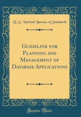 Read Guideline for Planning and Management of Database Applications (Classic Reprint) - U S National Bureau of Standards file in ePub