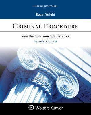 Download Criminal Procedure: From the Courtroom to the Street - Roger Wright | ePub