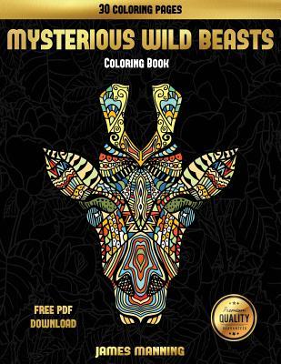 Download Adult Coloring Books (Mysterious Wild Beasts): A Wild Beasts Coloring Book with 30 Coloring Pages for Relaxed and Stress Free Coloring. This Book Can Be Downloaded as a PDF and Printed Off to Color Individual Pages. - James Manning file in ePub