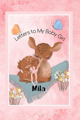 Full Download Mila Letters to My Baby Girl: Personalized Baby Journal - Deer Baby Personalized Books file in PDF