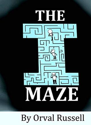 Read Online The I Maze: How to effectively Walk by the Spirit - Orval Russell file in PDF