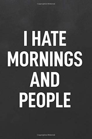 Read I Hate Mornings And People: Blank Lined Notebook to Write In for Notes, To Do Lists, Notepad, Journal - Daily Materials | ePub