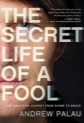 Read The Secret Life of a Fool: One Man's Raw Journey from Shame to Grace - Andrew Palau file in ePub