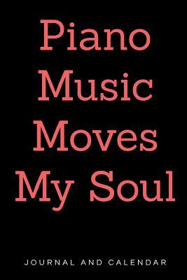 Full Download Piano Music Moves My Soul: Blank Lined Journal with Calendar for Keyboard Tutorial -  file in PDF