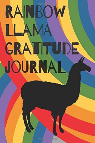 Read Online Rainbow Llama Gratitude Journal: A Notebook for Women with Writing Prompts, Affirmations, and Lined Pages -  | PDF