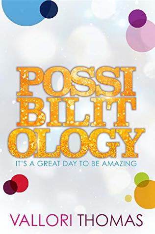 Read Online Possibilitology: It's A Great Day to be Amazing - Vallori Thomas | ePub