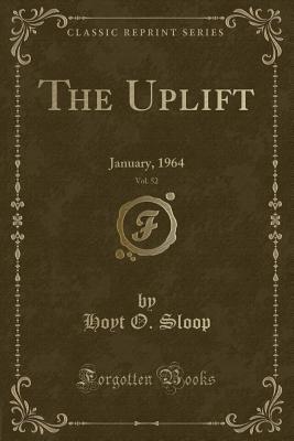 Read Online The Uplift, Vol. 52: January, 1964 (Classic Reprint) - Hoyt O Sloop file in PDF