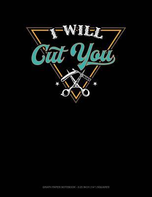 Read I Will Cut You: Graph Paper Notebook - 0.25 Inch (1/4) Squares -  | ePub