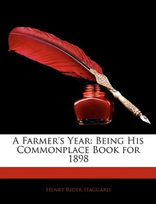 Read Online A Farmer's Year: Being His Commonplace Book for 1898 - H. Rider Haggard file in ePub