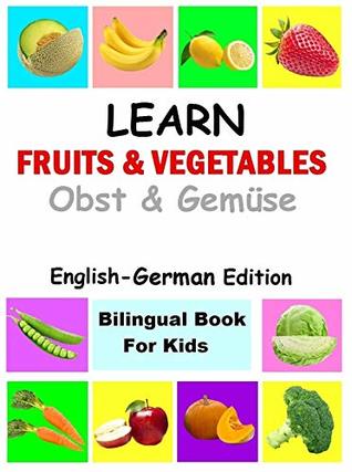 Full Download Learn fruits and vegetables in German, German Children's Picture Book (English German Bilingual Books): German for children; German childrens books; German Books for toddlers; German kids books; - Fabrianne S S | ePub